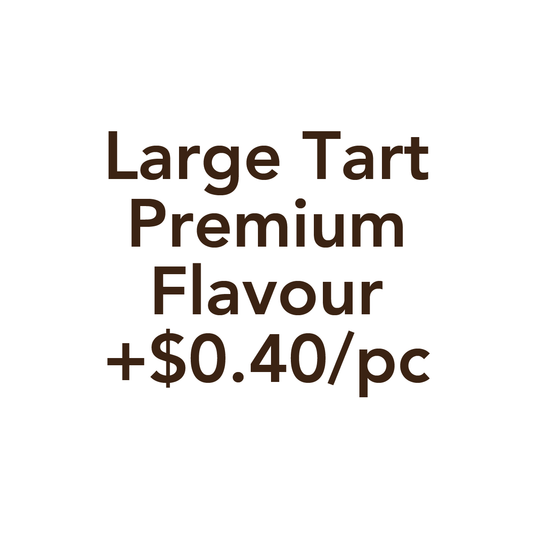 Large Tarts $0.40 (Please do not remove if you have selected a *premium flavour for your order)